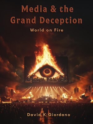 cover image of Media & the Grand Deception--World on Fire